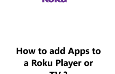 Adding Apps to a Roku Player or TV - How to get it done