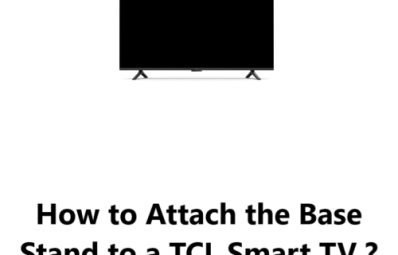 Attach the Base Stand to a TCL Smart TV - How to do it ?