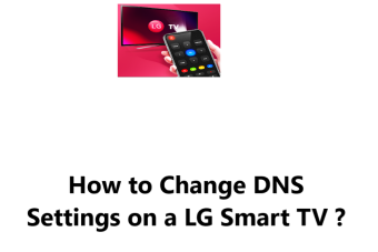 Change DNS Settings on a LG Smart TV - How to do it ?