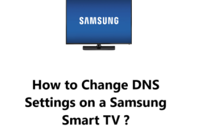 Change DNS Settings on a Samsung Smart TV - How to do it ?