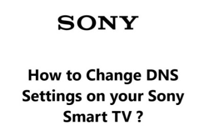 Change DNS Settings on your Sony Smart TV - How to do it ?