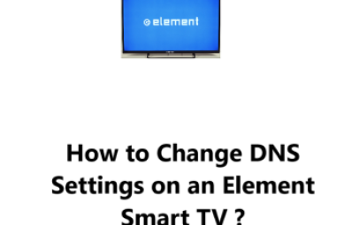 Change DNS Settings on an Element Smart TV - How to do it ?