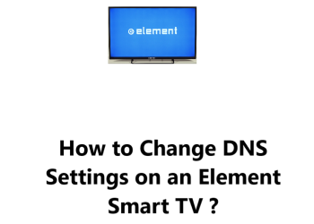 Change DNS Settings on an Element Smart TV - How to do it ?