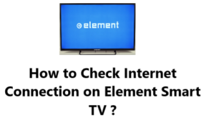 Check Internet Connection on Element Smart TV - How to do it ?