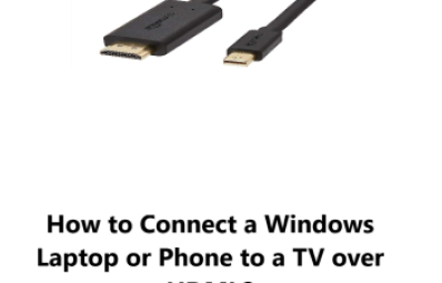 Connect a Windows Laptop or Phone to a TV over HDMI - How to do it ?