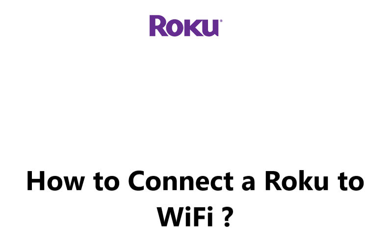 How to Connect a Roku to WiFi ?