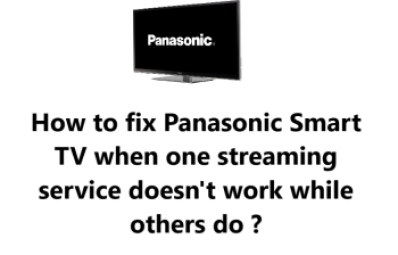 Panasonic Smart TV when one streaming service doesn't work while others do - How to fix ?