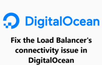Fix Load Balancer's connectivity issue in DigitalOcean