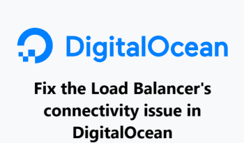 Fix Load Balancer's connectivity issue in DigitalOcean