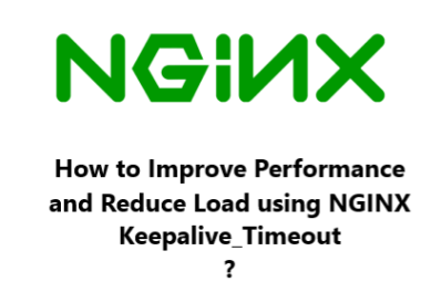 NGINX Keepalive_Timeout: How to Improve Performance and Reduce Load
